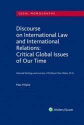 Stock image for Discourse on International Law and International Relations: Critical Global Issues of Our Time (Selected Writings and Lectures of Professor Max Hilaire, Ph.D.) for sale by BooksRun