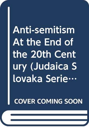 Beispielbild fr Anti-semitism At the End of the 20th Century (Judaica Slovaka Series) zum Verkauf von Powell's Bookstores Chicago, ABAA
