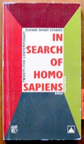 Beispielbild fr In Search of Homo Sapiens : Twenty-Five Contemporary Slovak Short Stories zum Verkauf von Better World Books: West