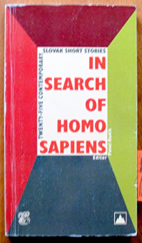 Stock image for In Search of Homo Sapiens : Twenty-Five Contemporary Slovak Short Stories for sale by Better World Books: West