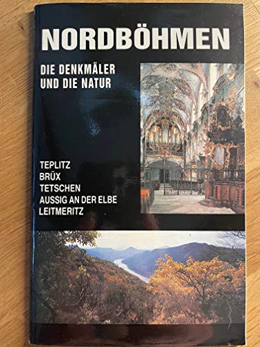 Beispielbild fr Nordbhmen: Die Denkmhler und die Natur - Teplitz . Brx . Tetschen . Aussig an der Elbe . Leitmeritz. zum Verkauf von medimops