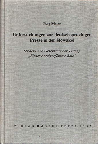 Untersuchungen zur deutschsprachigen Presse in der Slowakei. Sprache und Geschichte der Zeitung 