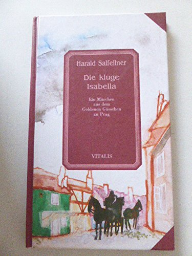 Beispielbild fr Die kluge Isabella. Ein Mrchen aus dem Goldenen Gsschen zu Prag. Hardcover zum Verkauf von Deichkieker Bcherkiste