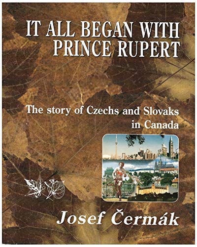 Beispielbild fr It all started with Prince Rupert; The story of Czechs and Slovaks in Canada zum Verkauf von Ground Zero Books, Ltd.