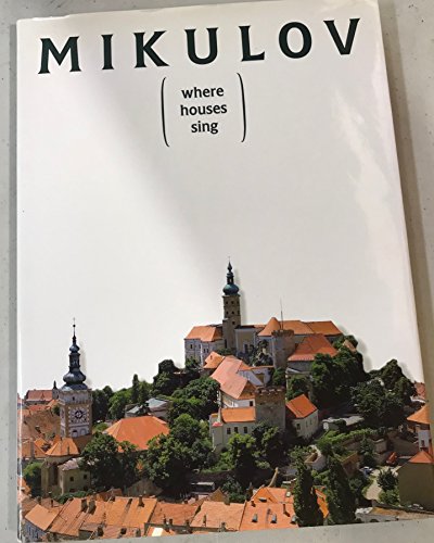Imagen de archivo de Mikulov Where Houses Sing a la venta por Better World Books
