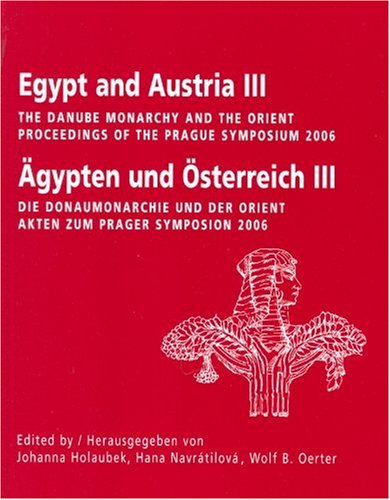 Stock image for EGYPT AND AUSTRIA III: THE DANUBE MONARCHY AND THE ORIENT / AEGYPTEN UND OESTERREICH III: DIE DONAUMONARCHIE UND DER ORIENT for sale by Prtico [Portico]