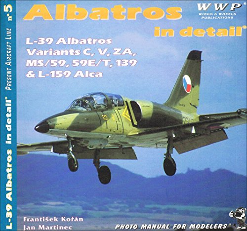 Stock image for Albatros in Detail - L-39 Albatros Variants C, V, ZA, MS/59, 59E/T, 139 & L-159 Alca Photo Manual for Modelers No. 5 for sale by The Bookseller