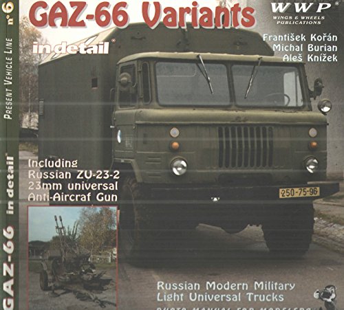 9788086416205: GAZ - 66 Variants Including Russian ZU-23-2 23mm Universal Anti Aircraft Gun - Russian Modern Military Light Universal Trucks - Present Vehicle Line No. 6