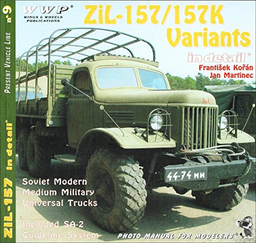 Stock image for Zil-157 / 157K Variants in Detail - Soviet Modern Medium Military Universal Trucks - Included SA-2 Guideline System - Photo Manual for Modelers - Present Museum Line No. 9 for sale by Black Cat Books