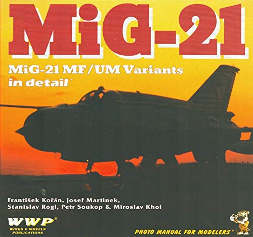9788086416403: Mig-21 Fishbed in Detail - Mig-21 MF / UM Variants Photo Manual for Modellers - Mil Mi-24 All Variants - Present Aircraft Line No. 07