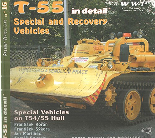 9788086416595: T-55 in Detail Special and Recovery Vehicles Special Vehicles on T-54 / 55 Hull - Photo Manual for Modellers - Present Vehicle Line No. 16
