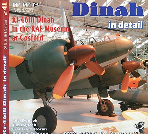 Stock image for Dinah in Detail - Ki-46III in the RAF Museum at Cosford - Photo Manual for Modelers - Special Museum Line No. 41 for sale by HPB-Red