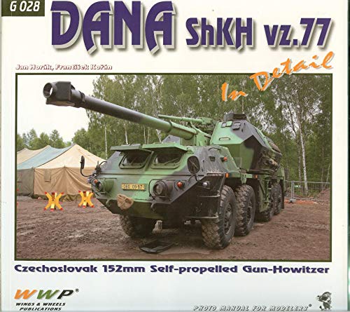 Stock image for Dana ShKH vz.77 In Detail Czechoslovak 152mm Self-propelled Gun-Howitzer (WWP G028) for sale by Boomer's Books