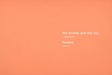 Imagen de archivo de The animal and the city / Flowers a la venta por Brook Bookstore