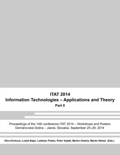 Imagen de archivo de ITAT 2014: Information Technologies   Applications and Theory, Part II: Proceedings of the 14th conference ITAT 2014   Workshops and Posters a la venta por Revaluation Books