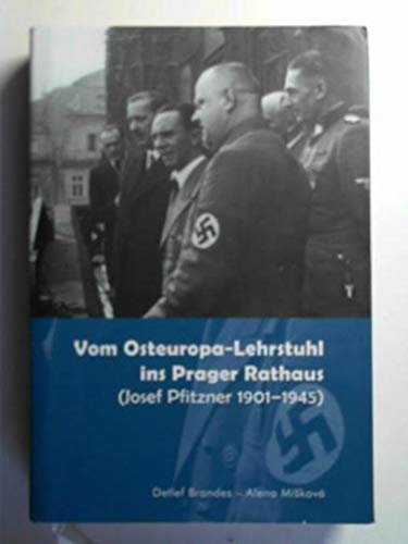 Beispielbild fr Vom Osteuropa-Lehrstuhl ins Prager Rathaus (Josef Pfitzner 1901-1945) zum Verkauf von medimops