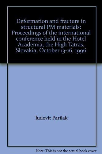 Deformation and Fracture in Structural PM Materials: Proceedings of the International Conference ...