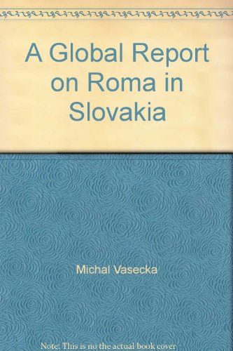 Cacipen pal o Roma : a global report on Roma in Slovakia