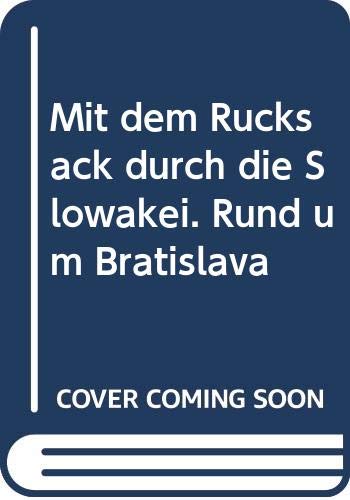 9788088975496: Mit dem Rucksack durch die Slowakei. Rund um Bratislava