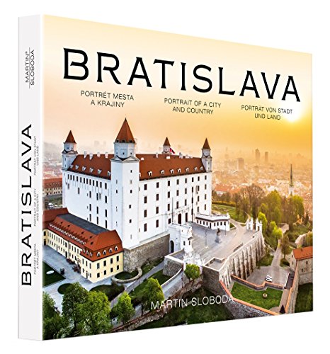 9788089159611: BRATISLAVA - PORTRAIT OF A CITY AND COUNTRY, bilingual book English-German-Slovak