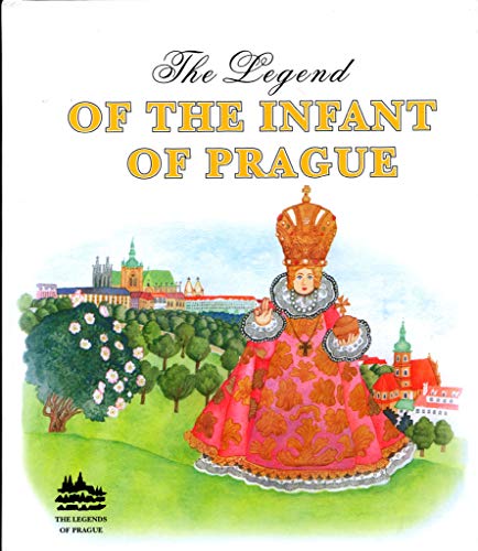 Stock image for The Legend of the Infant of Prague (The Legends of Prague) for sale by SecondSale