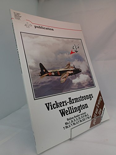 9788090255975: Vickers-Armstrongs Wellington Medium Bomber Variants - Mks. I, IA, IC, II, III, IV, B Mk.X, T Mk.X/T Mk.10, T Mk. XIX / T Mk.19 (4+ Publication)