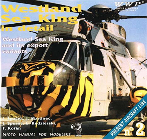 

Westland Sea King in Detail. Westland Sea King and Its Export Variants. Present Aircraft Line No. 2 (Photo Manual for Modelers) [first edition]