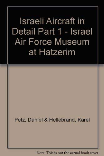 Imagen de archivo de Israeli Aircraft in Detail Part 1 - Israel Air Force Museum at Hatzerim a la venta por Edmonton Book Store