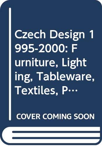 Imagen de archivo de Czech Design 1995-2000 : Furniture, Lighting, Tableware, Textiles, Products. a la venta por Librairie Vignes Online