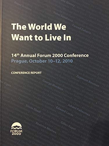 Beispielbild fr The World We Want to Live In: 14th Annual Forum 2000 Conference, Prague, 2010, Conference Report zum Verkauf von Ammareal