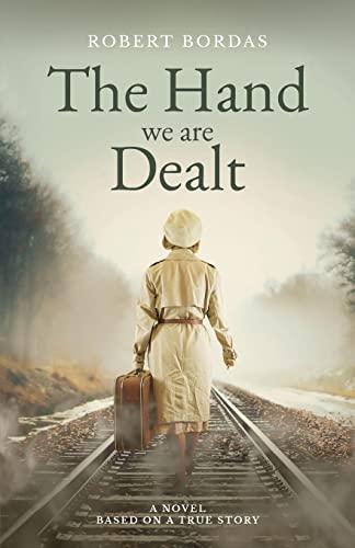 Imagen de archivo de The Hand We Are Dealt: A heartbreaking WW2 novel based on the true story of a woman of courage. a la venta por HPB-Ruby