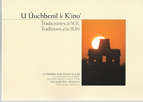 Beispielbild fr Traditions of the sun : a photographic journey to the Yucatn = Tradiciones del sol : un viaje fotogrfico a Yucatn = U uchbenil le k'ino' : jump'el e'sajil wimbal ti' Yucalpetn [Cover title: U Uuchbenil le K'ino': Tradiciones del Sol, Traditions of the Sun] zum Verkauf von MIAC-LOA Library