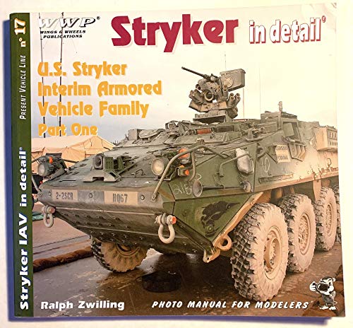 Imagen de archivo de Stryker in Detail - US Stryker Interim Armored Vehicle Family Part One - Present Vehicle Line No. 17 a la venta por thebookforest.com