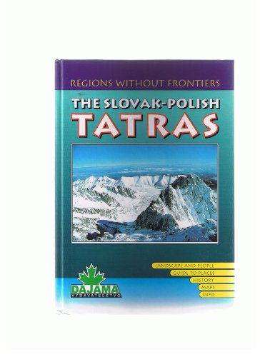 9788096754748: The Slovak-Polish Tatras: Landscape and People: Guide to Places; History; Maps; Information