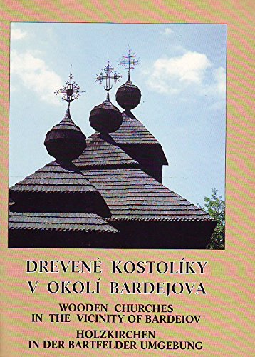 9788096772506: Dreven kostolky v okol Bardejova =: Wooden churches in the vicinity of Bardeiov