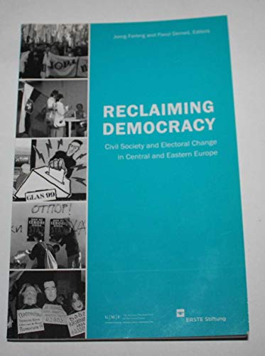 Stock image for Reclaiming Democracy : Civil Society and Electoral Change in Central and Eastern Europe for sale by Better World Books