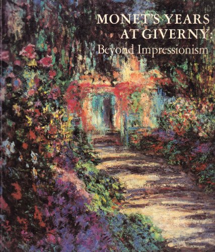 9788109218397: Monets Years At Giverny Beyond Impressio