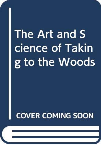 9788117010938: The Art and Science of Taking to the Woods