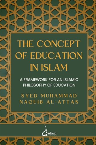 Stock image for The concept of Education in Islam: A Framework for an Islamic Philosophy of Education for sale by GreatBookPrices