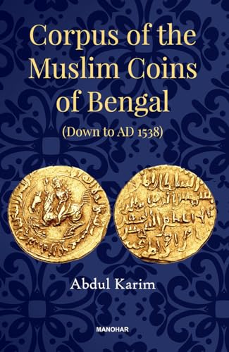 Beispielbild fr Corpus of the Muslim Coins of Bengal: Down to AD 1538 zum Verkauf von Monster Bookshop