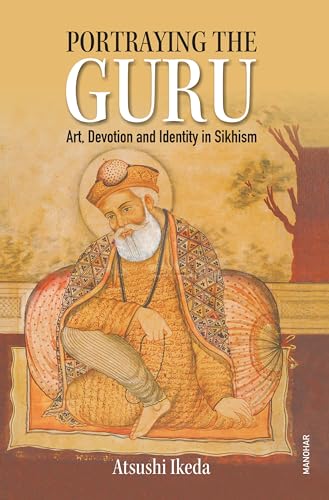 Stock image for Portraying the Guru : Art, Devotion and Identity in Sikhism for sale by AHA-BUCH GmbH