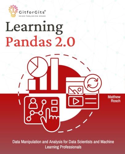9788119177066: Learning Pandas 2.0: A Comprehensive Guide to Data Manipulation and Analysis for Data Scientists and Machine Learning Professionals