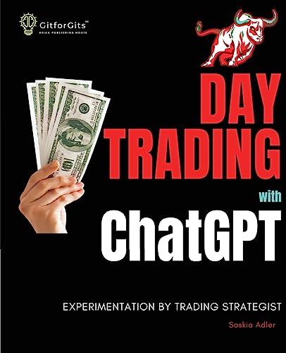 Beispielbild fr Day Trading with ChatGPT: Test the Power of AI for Stock Market Predictions zum Verkauf von GreatBookPrices