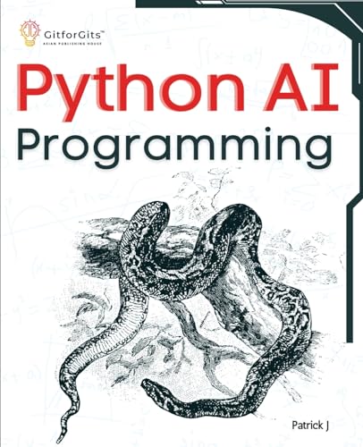 Image d'archives pour Python AI Programming: Navigating fundamentals of ML, deep learning, NLP, and reinforcement learning in practice mis en vente par GreatBookPrices