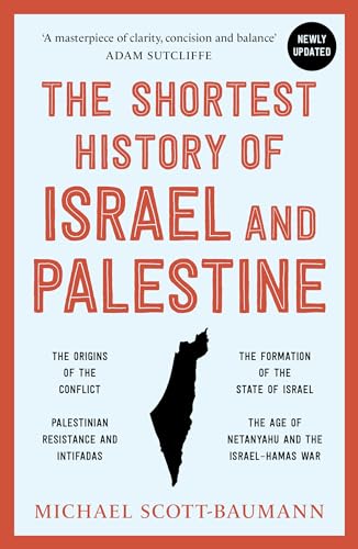 Imagen de archivo de The Shortest History of Israel and Palestine: From Zionism to Intifadas and the Struggle for Peace a la venta por Books Puddle