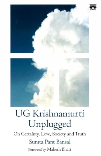 Beispielbild fr UG Krishnamurti Unplugged: On Certainty, Love, Society and Truth zum Verkauf von Monster Bookshop