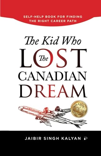 Stock image for The Kid Who Lost the Canadian Dream: SELF-HELP BOOK FOR FINDING THE RIGHT CAREER PATH for sale by GF Books, Inc.