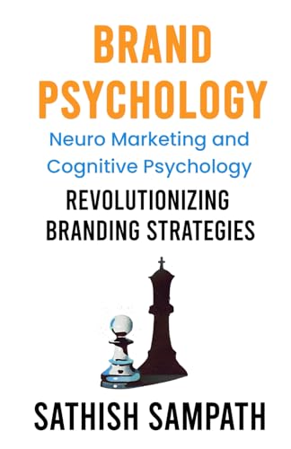 Stock image for Brand Psychology: Neuro Marketing and cognitive Psychology - Revolutionizing Branding Strategies for sale by GreatBookPrices