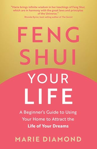 Imagen de archivo de Feng Shui Your Life - A Beginner s Guide to Using Your Home to Attract the Life of Your Dreams a la venta por Universal Store