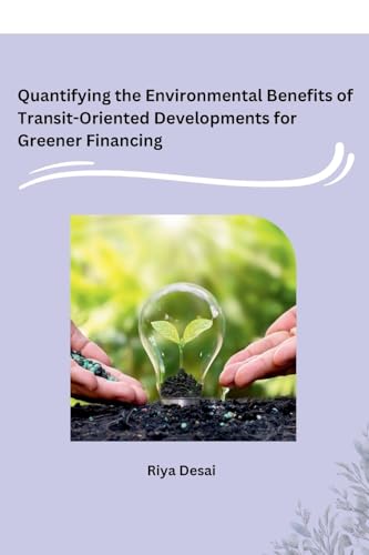 Imagen de archivo de Quantifying the Environmental Benefits of Transit-Oriented Developments for Greener Financing a la venta por GreatBookPrices